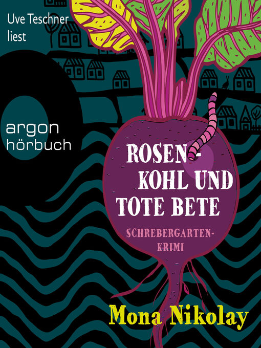 Title details for Rosenkohl und tote Bete--Schrebergartenkrimi--Manne Nowak ermittelt, Band 1 (Autorisierte Lesefassung (Gekürzte Ausgabe)) by Mona Nikolay - Available